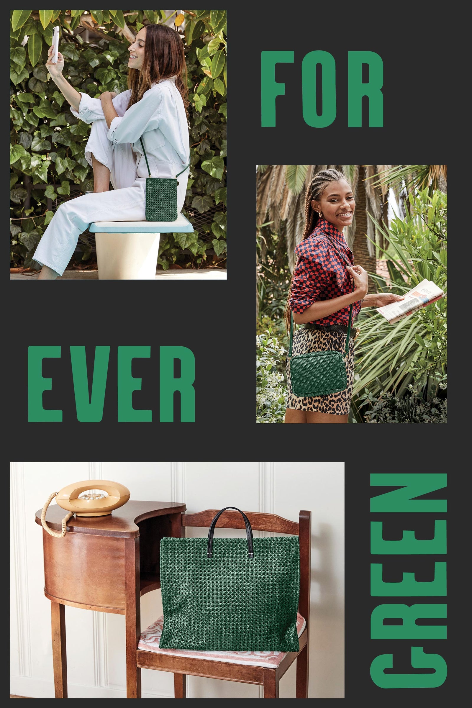 For Ever Green Featuring our Evergreen Woven Poche , Midi Sac, and Simple Tote